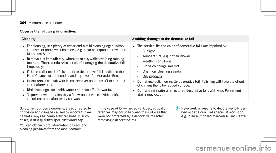 MERCEDES-BENZ E-CLASS CABRIOLET 2020  Owners Manual Obser
vethefo llo wing informa tion: Cleaning
Avoiding dama getothedecor ative fo il
R Forclea ning, useplenty ofwa terand amild cleaning agent without
add itivesorabr asive subs tances, e.g.a car sha