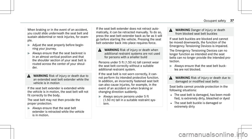 MERCEDES-BENZ E-CLASS CABRIOLET 2020  Owners Manual When
braking orintheeve ntofan acci dent,
yo uco uld slide underne athth eseat beltand
sus tain abdomin alor nec kinj uries, forex am‐
ple. #
Adjus tth eseat proper lybef orebegin‐
ning your jour 