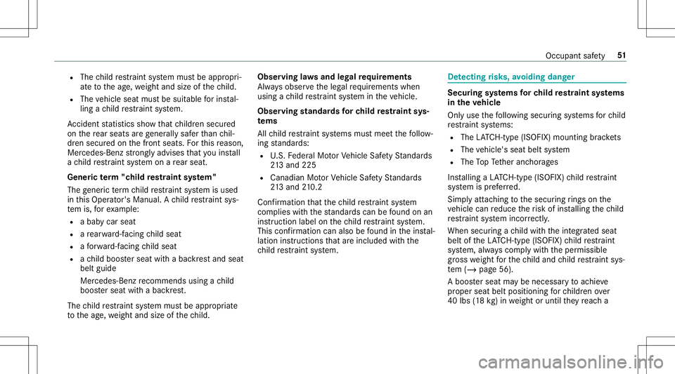 MERCEDES-BENZ E-CLASS CABRIOLET 2020  Owners Manual R
The child restra int system mus tbe appr opri‐
at eto theag e, we ight andsize ofthech ild.
R The vehicle seatmustbe suit able forins tal‐
ling ach ild restra int system.
Ac cid ent statis ticss