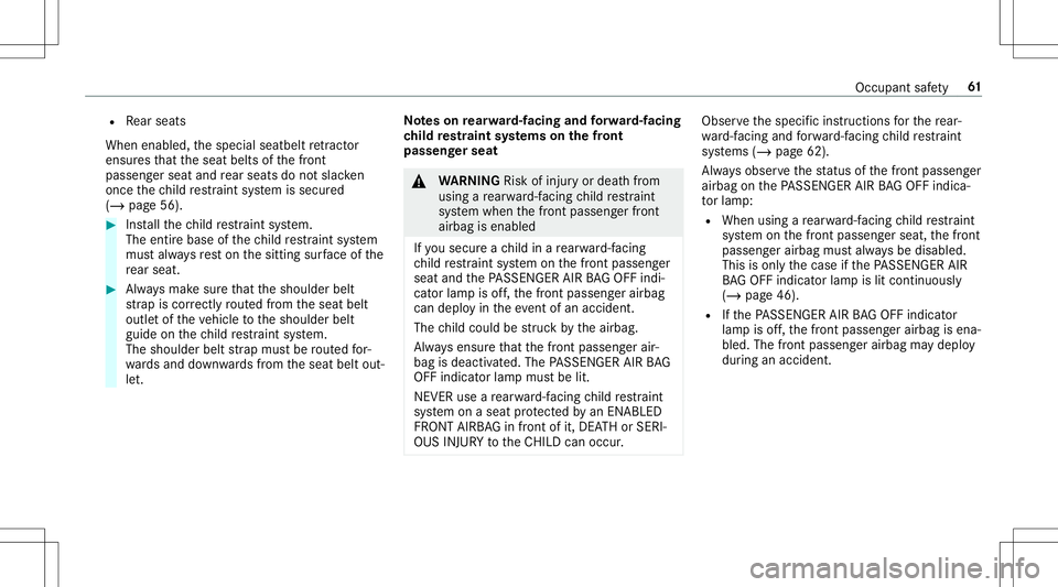 MERCEDES-BENZ E-CLASS CABRIOLET 2020  Owners Manual R
Rear seat s
When enabled,thespecial seatbelt retract or
ens ures that theseat belts ofthefront
passeng erseat andrear seat sdo notslac ken
once thech ild restra int system issecur ed
(/ page56). #
I