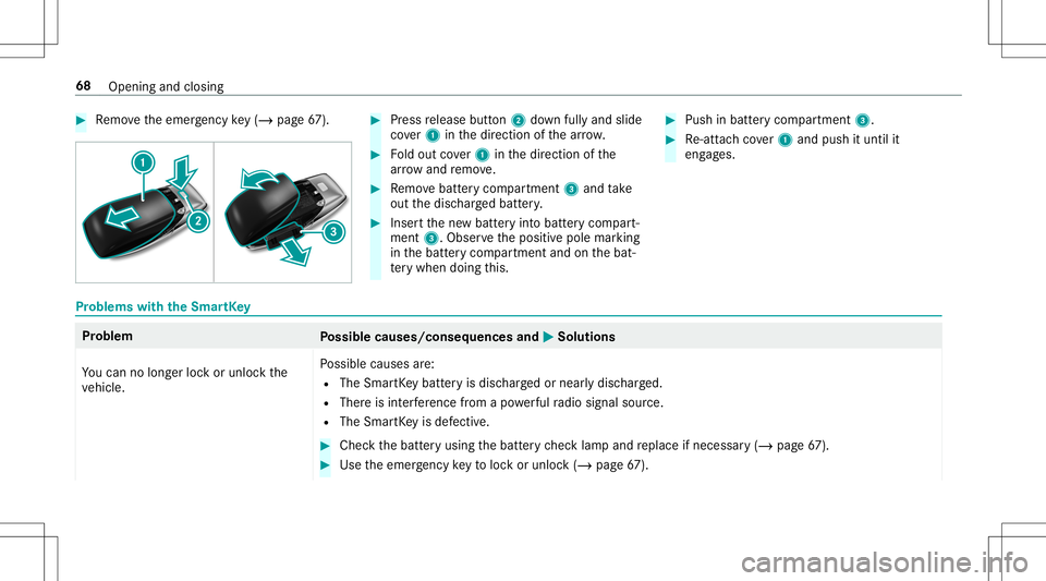 MERCEDES-BENZ E-CLASS CABRIOLET 2020  Owners Manual #
Remo vetheemer gency key(/ pag e67 ). #
Press release button2 down fullyand slide
co ver1 inthedir ect ion ofthear row . #
Foldout cover1 inthedir ect ion ofthe
ar row and remo ve. #
Remo vebatt ery