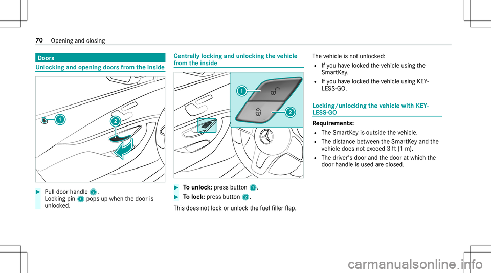 MERCEDES-BENZ E-CLASS CABRIOLET 2020  Owners Manual Door
s Un
loc king andopening doorsfrom theinsid e #
Pull door handle2.
Loc kingpin 1pops upwhen thedoor is
unloc ked. Centr
allyloc king andunloc kingtheve hicl e
fr om theinsid e #
Tounlo ck:pr ess 