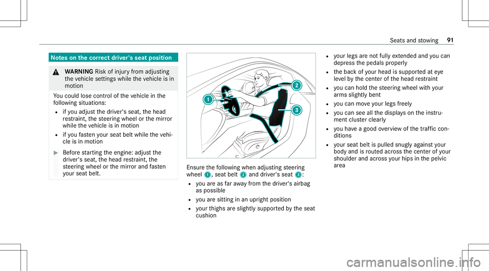 MERCEDES-BENZ E-CLASS CABRIOLET 2020  Owners Manual No
teson thecor rect driver' sseat position &
WARNIN GRisk ofinju ryfrom adju sting
th eve hicle settin gswhile theve hicle isin
mo tion
Yo uco uld lose contro lof theve hicle inthe
fo llo wing si