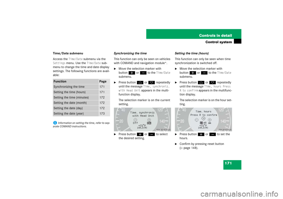 MERCEDES-BENZ E550 4MATIC 2007 W211 Owners Manual 171 Controls in detail
Control system
Time/Date submenu
Access the
Time/Date
submenu via the
Settings
menu. Use the
Time/Date
sub-
menu to change the time and date display
settings. The followi MERCEDES-BENZ E550 4MATIC 2007 W211 Owners Manual 171 Controls in detail
Control system
Time/Date submenu
Access the
Time/Date
submenu via the
Settings
menu. Use the
Time/Date
sub-
menu to change the time and date display
settings. The followi