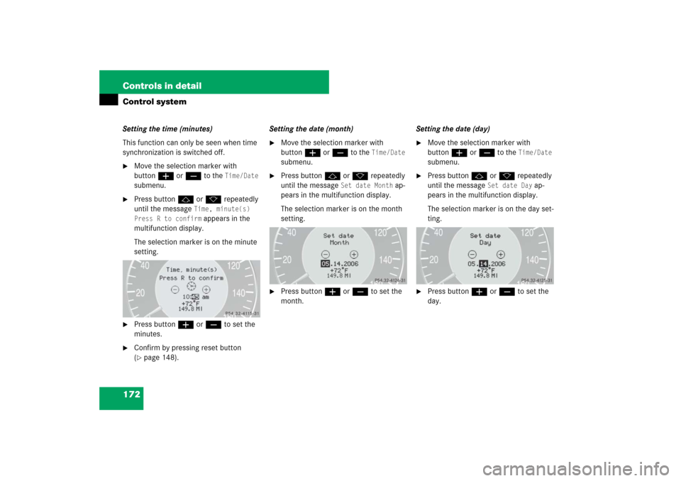 MERCEDES-BENZ E550 4MATIC 2007 W211 Owners Manual 172 Controls in detailControl systemSetting the time (minutes)
This function can only be seen when time
synchronization is switched off.
Move the selection marker with
buttonæ orç to the
Time/Da MERCEDES-BENZ E550 4MATIC 2007 W211 Owners Manual 172 Controls in detailControl systemSetting the time (minutes)
This function can only be seen when time
synchronization is switched off.
Move the selection marker with
buttonæ orç to the
Time/Da