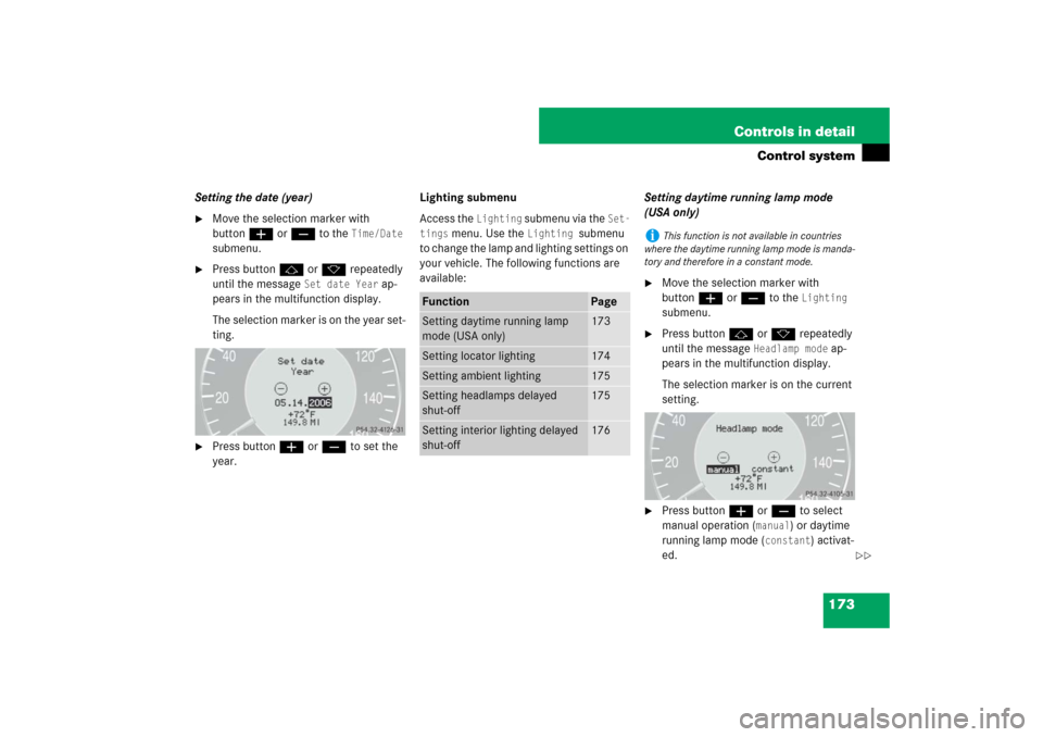 MERCEDES-BENZ E550 4MATIC 2007 W211 Owners Manual 173 Controls in detail
Control system
Setting the date (year)
Move the selection marker with
buttonæ orç to the
Time/Date
submenu.
Press buttonj ork repeatedly
until the message
Set date Ye MERCEDES-BENZ E550 4MATIC 2007 W211 Owners Manual 173 Controls in detail
Control system
Setting the date (year)
Move the selection marker with
buttonæ orç to the
Time/Date
submenu.
Press buttonj ork repeatedly
until the message
Set date Ye