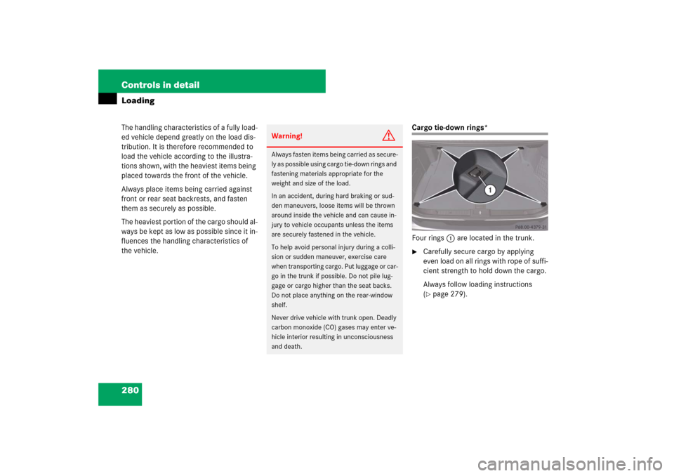 MERCEDES-BENZ E550 4MATIC 2007 W211 Owners Manual 280 Controls in detailLoadingThe handling characteristics of a fully load-
ed vehicle depend greatly on the load dis-
tribution. It is therefore recommended to
load the vehicle according to the illus MERCEDES-BENZ E550 4MATIC 2007 W211 Owners Manual 280 Controls in detailLoadingThe handling characteristics of a fully load-
ed vehicle depend greatly on the load dis-
tribution. It is therefore recommended to
load the vehicle according to the illus