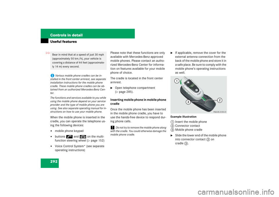 MERCEDES-BENZ E550 4MATIC 2007 W211 Owners Manual 292 Controls in detailUseful featuresWhen the mobile phone is inserted in the
cradle, you can operate the telephone us-
ing the following devices:
mobile phone keypad
buttonss and t on the multi-
MERCEDES-BENZ E550 4MATIC 2007 W211 Owners Manual 292 Controls in detailUseful featuresWhen the mobile phone is inserted in the
cradle, you can operate the telephone us-
ing the following devices:
mobile phone keypad
buttonss and t on the multi-