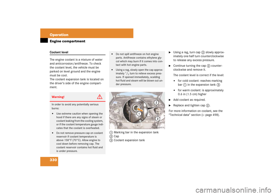 MERCEDES-BENZ E63AMG 2007 W211 Owners Manual 330 OperationEngine compartmentCoolant level
The engine coolant is a mixture of water
and anticorrosion/antifreeze. To check
the coolant level, the vehicle must be
parked on level ground and the en MERCEDES-BENZ E63AMG 2007 W211 Owners Manual 330 OperationEngine compartmentCoolant level
The engine coolant is a mixture of water
and anticorrosion/antifreeze. To check
the coolant level, the vehicle must be
parked on level ground and the en