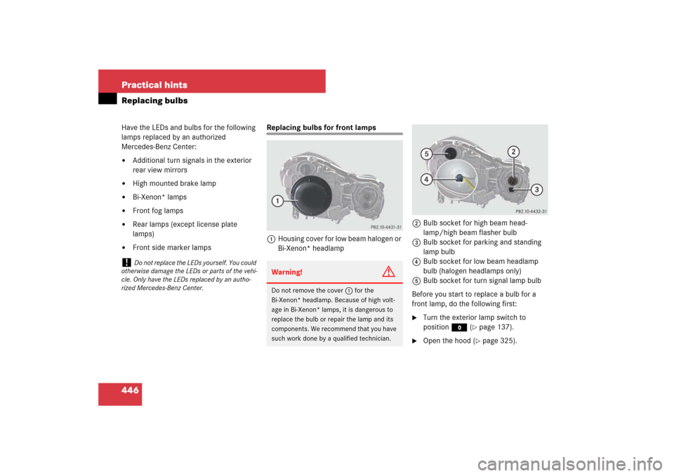 MERCEDES-BENZ E550 4MATIC 2007 W211 Owners Manual 446 Practical hintsReplacing bulbsHave the LEDs and bulbs for the following
lamps replaced by an authorized
Mercedes-Benz Center:
Additional turn signals in the exterior
rear view mirrors
High m MERCEDES-BENZ E550 4MATIC 2007 W211 Owners Manual 446 Practical hintsReplacing bulbsHave the LEDs and bulbs for the following
lamps replaced by an authorized
Mercedes-Benz Center:
Additional turn signals in the exterior
rear view mirrors
High m