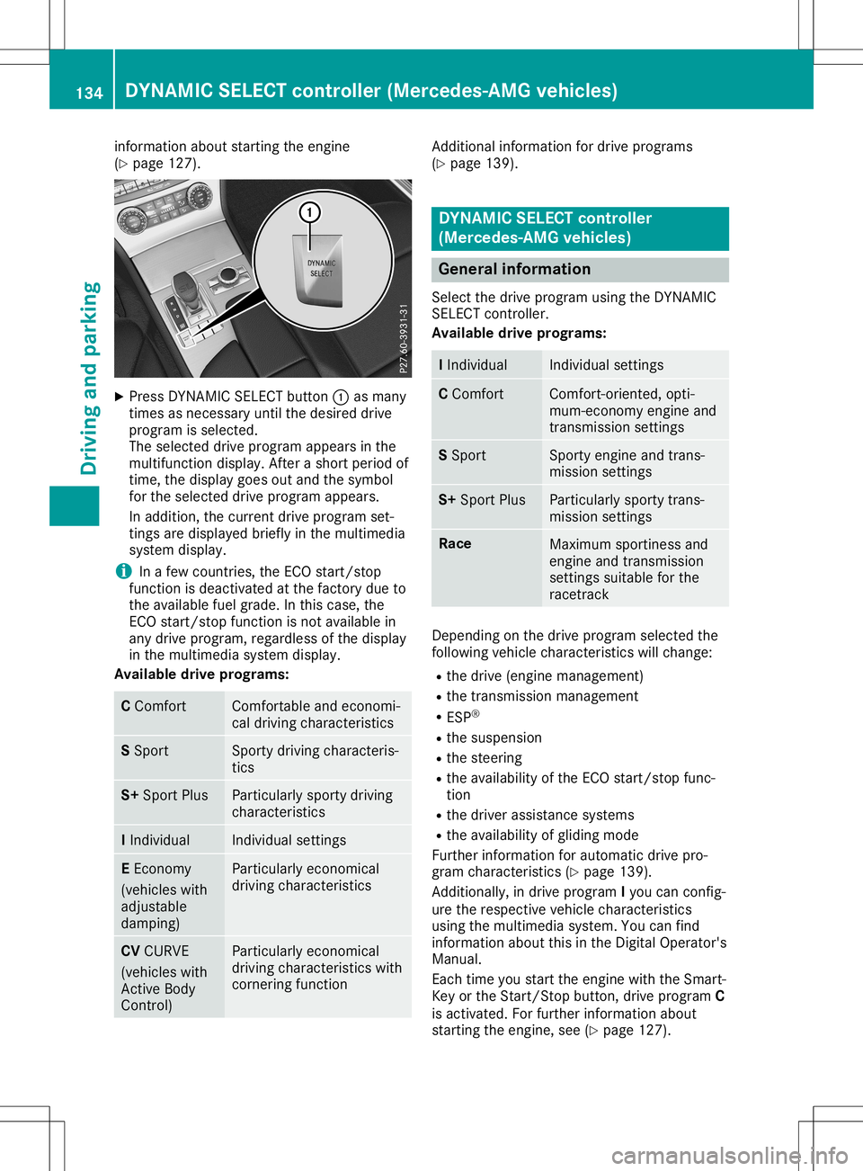 MERCEDES-BENZ SL ROADSTER 2020 Owners Manual inf
ormat ionabout startingthe engin e
(Y page 127). X
Press DYNAMICSE LECT butt on0043 asmany
tim esasnec essary untilthe desire ddrive
progr amisselec ted.
The selec teddrive programappears inthe
mu MERCEDES-BENZ SL ROADSTER 2020 Owners Manual inf
ormat ionabout startingthe engin e
(Y page 127). X
Press DYNAMICSE LECT butt on0043 asmany
tim esasnec essary untilthe desire ddrive
progr amisselec ted.
The selec teddrive programappears inthe
mu