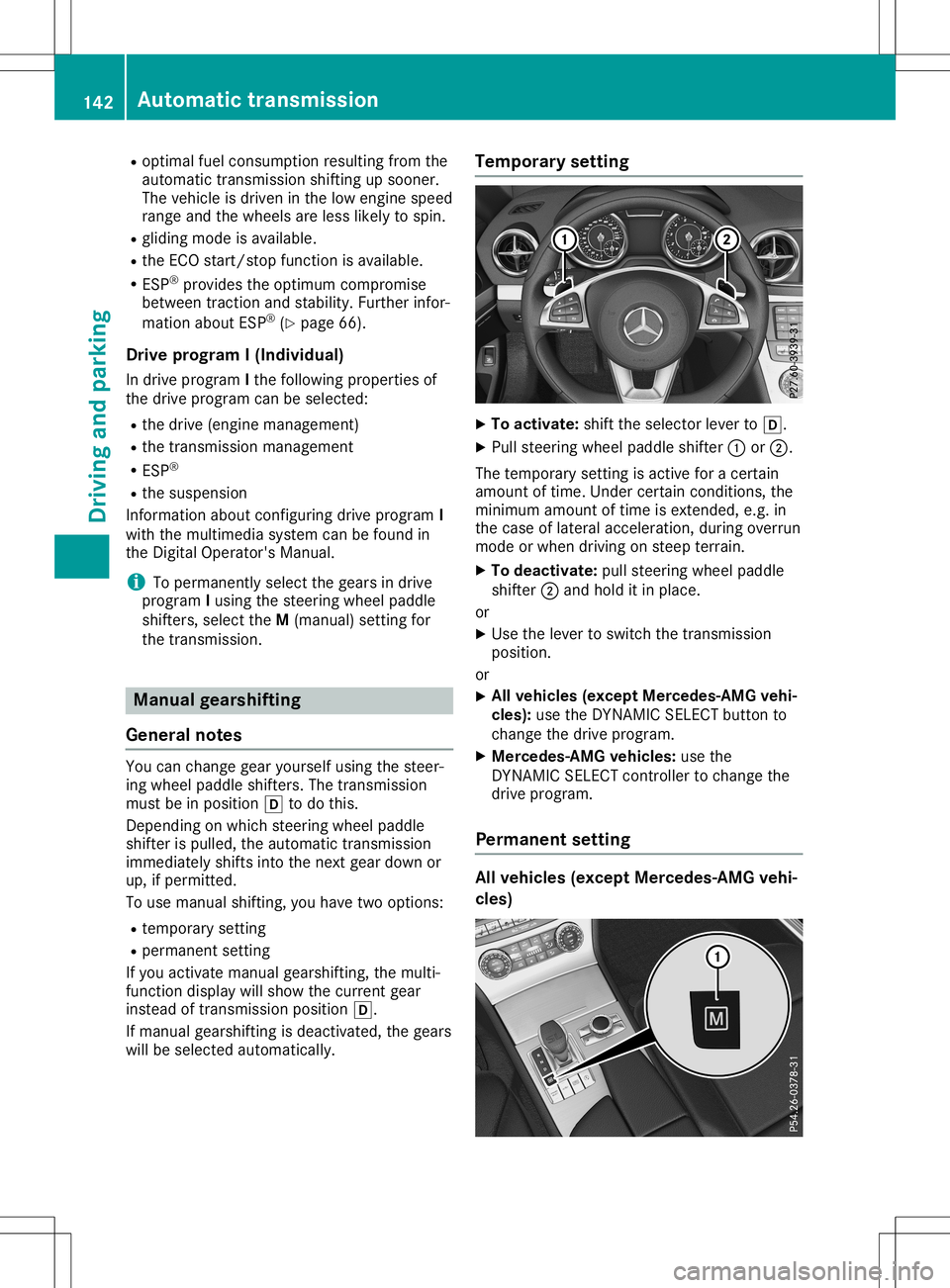 MERCEDES-BENZ SL ROADSTER 2020 Owners Manual R
optimal fuelconsumpt ionresulting fromthe
automatic transmissionshifting upsooner.
The vehicle isdriven inthe low engine speed
range andthewheels areless likely tospin.
R gliding modeisavaila ble.
R MERCEDES-BENZ SL ROADSTER 2020 Owners Manual R
optimal fuelconsumpt ionresulting fromthe
automatic transmissionshifting upsooner.
The vehicle isdriven inthe low engine speed
range andthewheels areless likely tospin.
R gliding modeisavaila ble.
R
