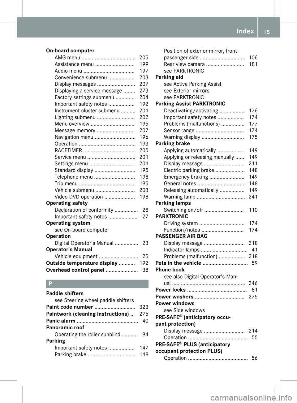 MERCEDES-BENZ SL ROADSTER 2020 Owners Manual On-boar
dcomput er
AMG menu .....................................2 05
Assista ncemenu ........................... 199
Audi omenu ................................... 197
Conve nience submenu .......... MERCEDES-BENZ SL ROADSTER 2020 Owners Manual On-boar
dcomput er
AMG menu .....................................2 05
Assista ncemenu ........................... 199
Audi omenu ................................... 197
Conve nience submenu ..........