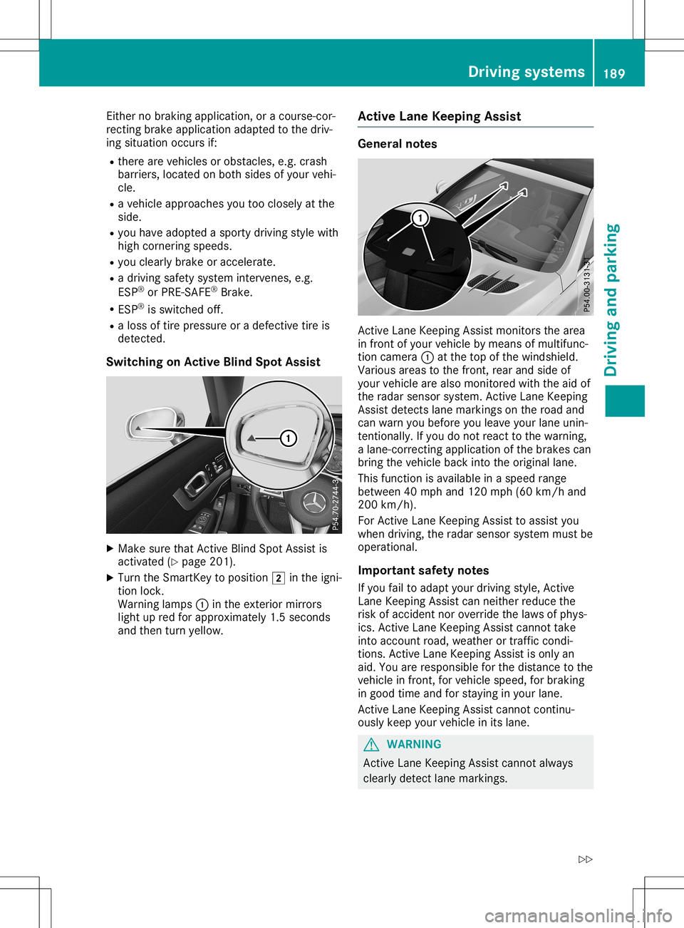 MERCEDES-BENZ SL ROADSTER 2020 Owners Manual Eith
erno bra king applica tion,or acou rse-cor-
recti ngbra keapplica tionad apted tothe driv-
ing situa tionoccu rsif:
R the reareveh icles orobsta cles,e.g .cra sh
ba rriers ,lo cate don both side MERCEDES-BENZ SL ROADSTER 2020 Owners Manual Eith
erno bra king applica tion,or acou rse-cor-
recti ngbra keapplica tionad apted tothe driv-
ing situa tionoccu rsif:
R the reareveh icles orobsta cles,e.g .cra sh
ba rriers ,lo cate don both side