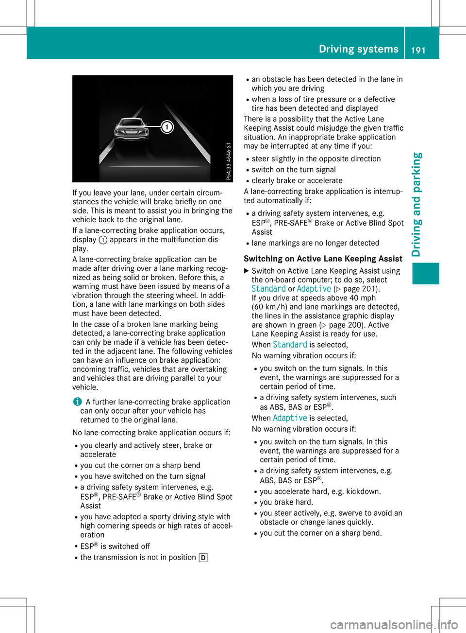 MERCEDES-BENZ SL ROADSTER 2020 Owners Manual If
you leaveyou rlane, under certain circum-
stances thevehicle willbrake brieflyon one
side. Thisismeant toassis tyou inbringing the
vehicle backtothe origina llane.
If alane-correcting brakeapplicat MERCEDES-BENZ SL ROADSTER 2020 Owners Manual If
you leaveyou rlane, under certain circum-
stances thevehicle willbrake brieflyon one
side. Thisismeant toassis tyou inbringing the
vehicle backtothe origina llane.
If alane-correcting brakeapplicat