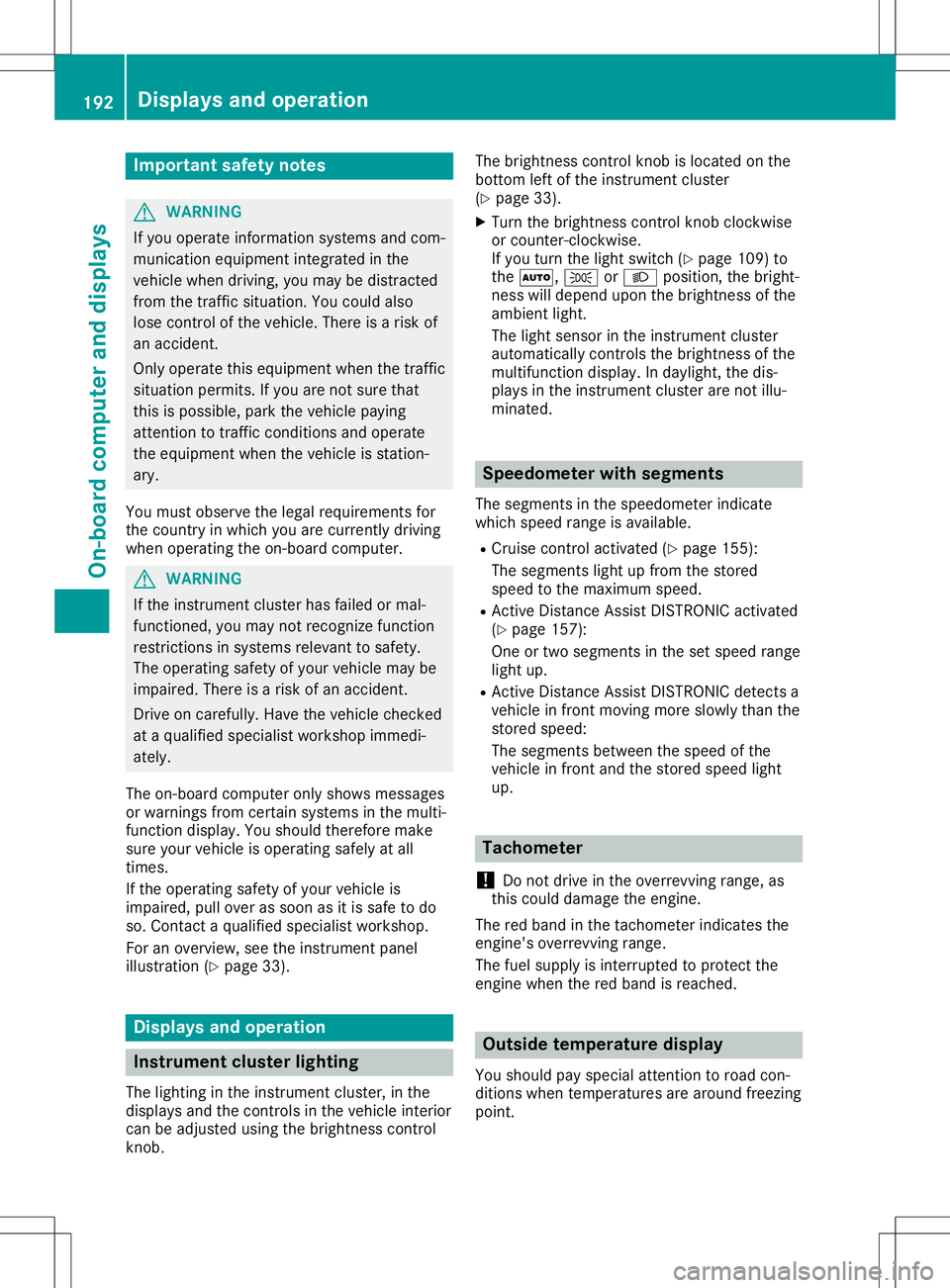 MERCEDES-BENZ SL ROADSTER 2020 Owners Manual Imp
ortant safety notes G
WAR
NING
If you oper ateinform ation syst ems andcom-
mun ication equipm entint egr atedin the
veh iclewhen driving,you may bedist racted
fr om thetraff icsit uati on.You cou MERCEDES-BENZ SL ROADSTER 2020 Owners Manual Imp
ortant safety notes G
WAR
NING
If you oper ateinform ation syst ems andcom-
mun ication equipm entint egr atedin the
veh iclewhen driving,you may bedist racted
fr om thetraff icsit uati on.You cou