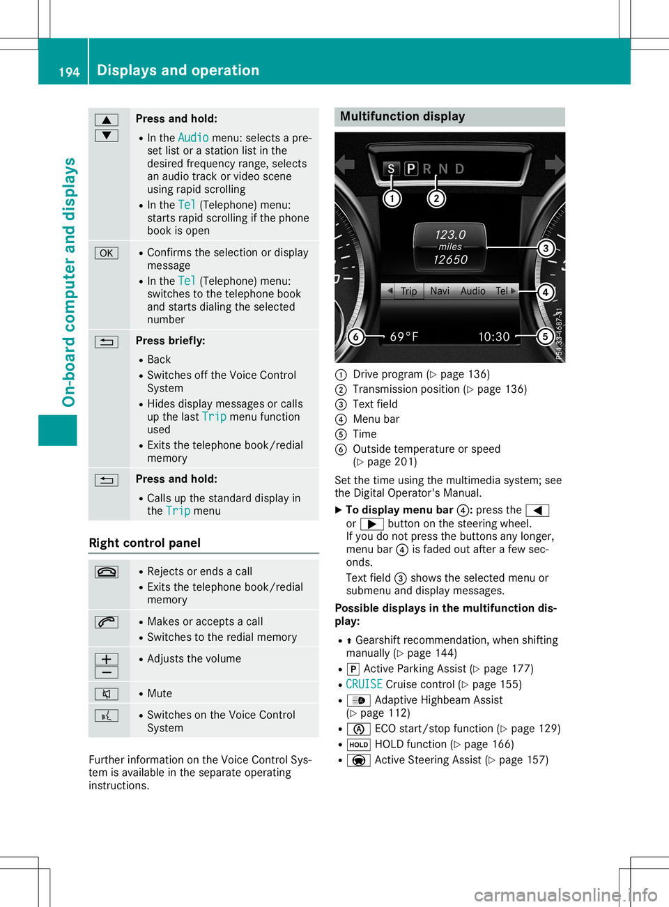 MERCEDES-BENZ SL ROADSTER 2020 Owners Manual 0063
0064 Press
andhold:
R In the Audio Audio
menu: selects apre-
set listorastation listinthe
desired frequency range,selects
an audio trackorvideo scene
using rapidscrolling
R In the Tel Tel
(Teleph MERCEDES-BENZ SL ROADSTER 2020 Owners Manual 0063
0064 Press
andhold:
R In the Audio Audio
menu: selects apre-
set listorastation listinthe
desired frequency range,selects
an audio trackorvideo scene
using rapidscrolling
R In the Tel Tel
(Teleph