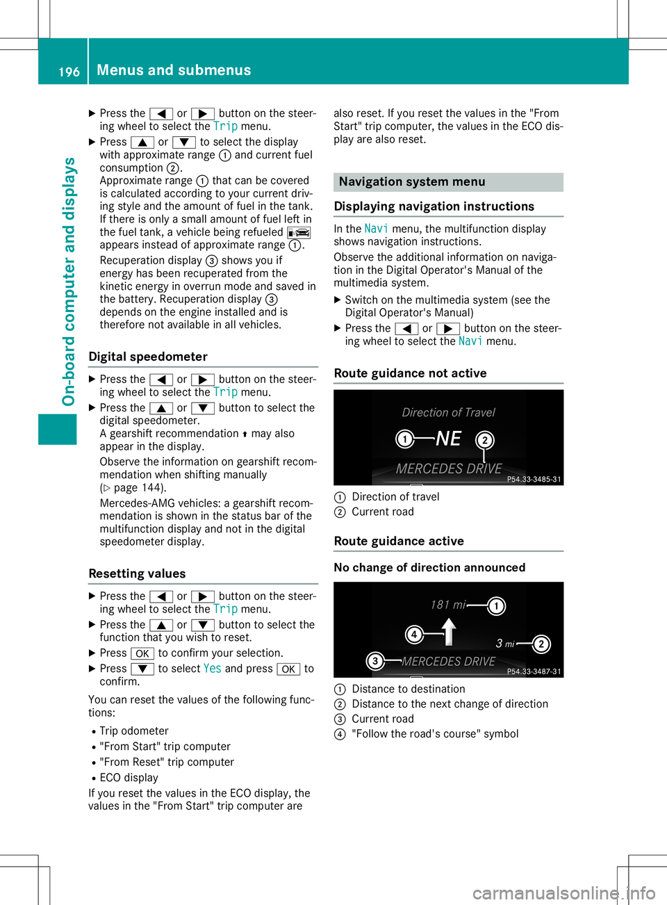 MERCEDES-BENZ SL ROADSTER 2020 Owners Manual X
Press the0059 or0065 button onthe steer-
ing wheel toselect theTrip Trip
menu.
X Press 0063or0064 toselect thedisplay
with approximate range0043and curren tfuel
cons umption 0044.
Approx imaterange MERCEDES-BENZ SL ROADSTER 2020 Owners Manual X
Press the0059 or0065 button onthe steer-
ing wheel toselect theTrip Trip
menu.
X Press 0063or0064 toselect thedisplay
with approximate range0043and curren tfuel
cons umption 0044.
Approx imaterange