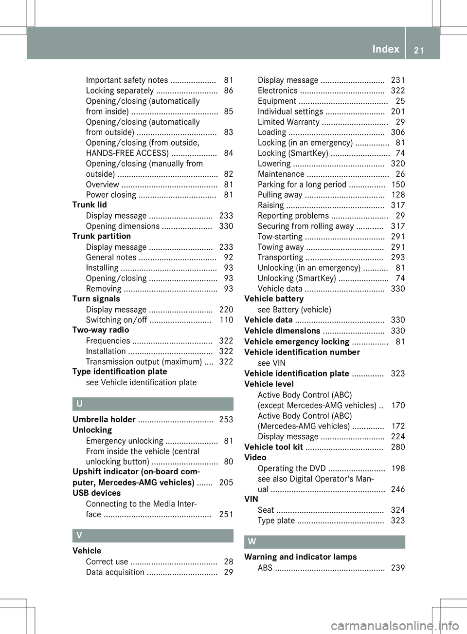 MERCEDES-BENZ SL ROADSTER 2020 Owners Manual Important
safetynotes.................... 81
Locking separately ........................... 86
Opening/closi ng(au tomaticall y
from inside ).... .................................. 85
Opening/closi ng MERCEDES-BENZ SL ROADSTER 2020 Owners Manual Important
safetynotes.................... 81
Locking separately ........................... 86
Opening/closi ng(au tomaticall y
from inside ).... .................................. 85
Opening/closi ng