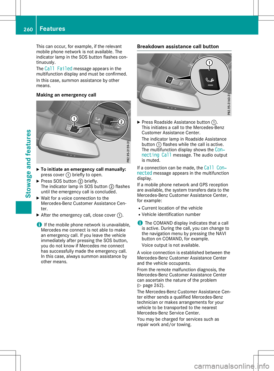 MERCEDES-BENZ SL ROADSTER 2020 Owners Manual This
canoccur, forexample, ifthe relevant
mobile phonenetwork isnot availabl e.The
indicator lampinthe SOS button flashes con-
tinuously.
The Call Failed Call
Failed message appearsinthe
multifunct io MERCEDES-BENZ SL ROADSTER 2020 Owners Manual This
canoccur, forexample, ifthe relevant
mobile phonenetwork isnot availabl e.The
indicator lampinthe SOS button flashes con-
tinuously.
The Call Failed Call
Failed message appearsinthe
multifunct io