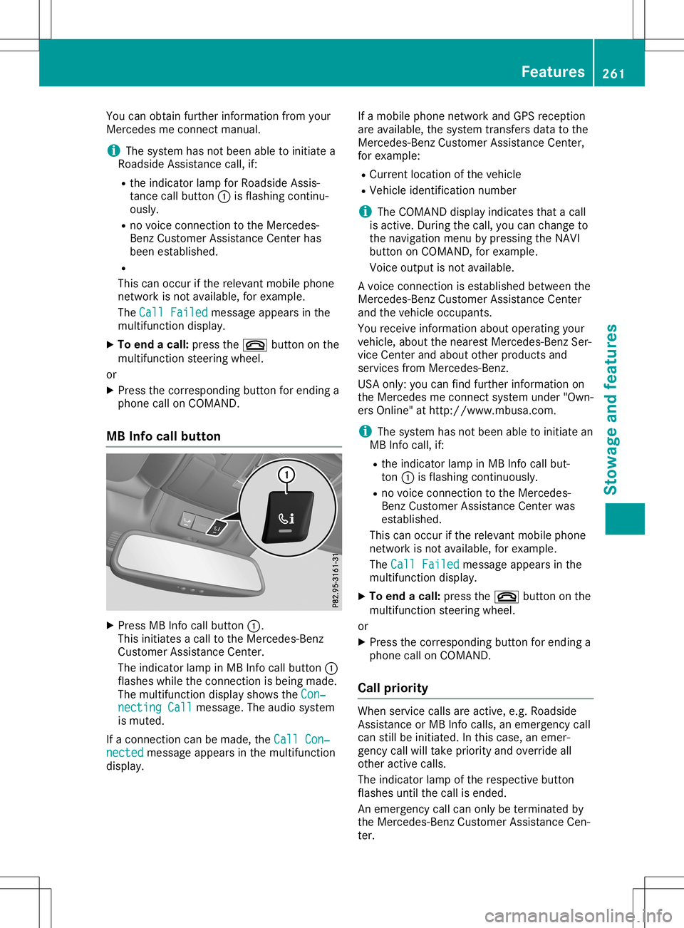 MERCEDES-BENZ SL ROADSTER 2020 Owners Manual You
canobtain further informat ionfrom your
Merc edes meconnectmanual.
i The syste mhas notbeen abletoinit iate a
Roadside Assistan cecall, if:
R the indic atorlamp forRoadside Assis-
tan cecall butto MERCEDES-BENZ SL ROADSTER 2020 Owners Manual You
canobtain further informat ionfrom your
Merc edes meconnectmanual.
i The syste mhas notbeen abletoinit iate a
Roadside Assistan cecall, if:
R the indic atorlamp forRoadside Assis-
tan cecall butto