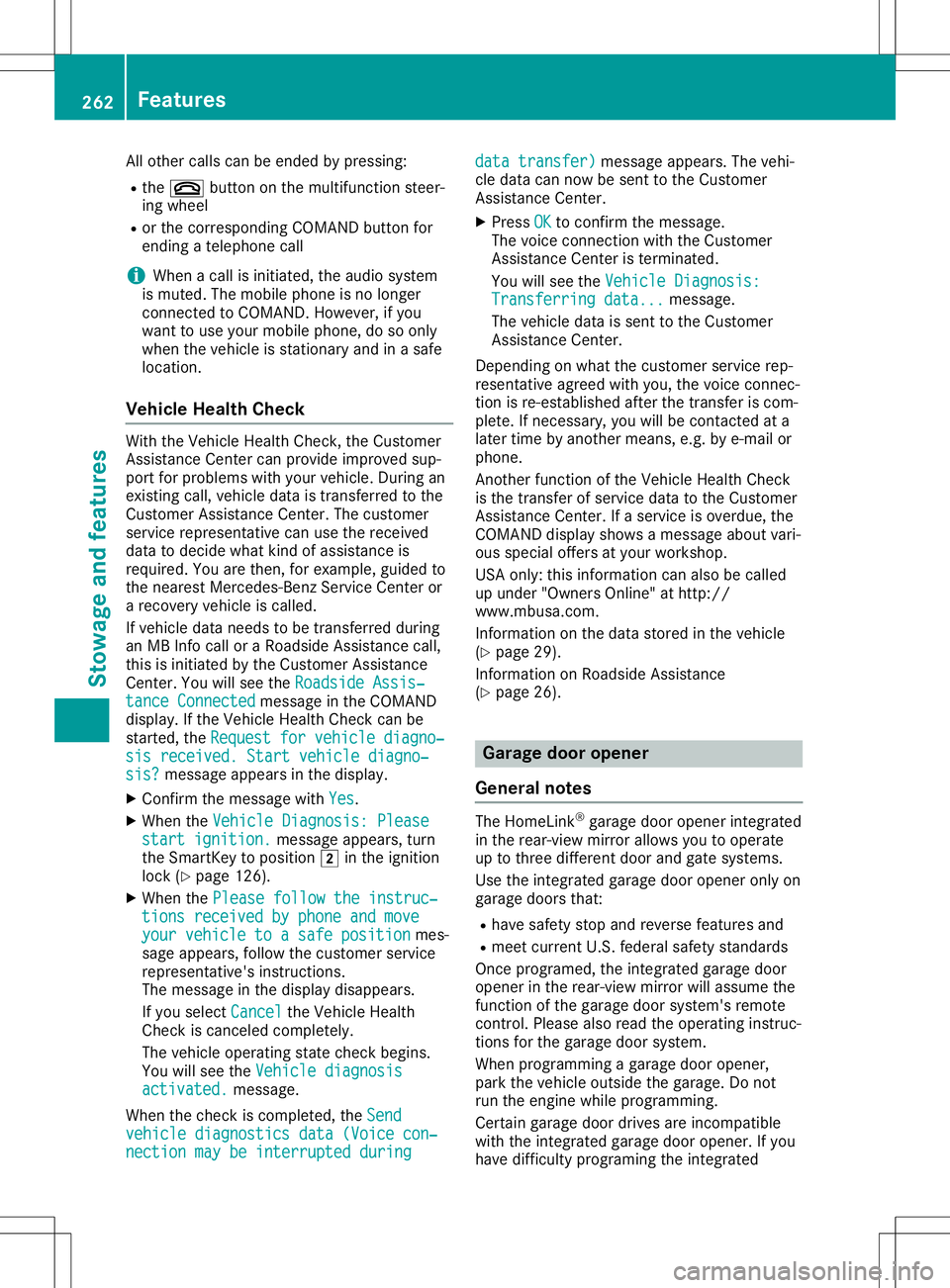 MERCEDES-BENZ SL ROADSTER 2020 Owners Manual All
othe rcal lscan beend edbypre ssing:
R the 0076 button onthe multifu nctio nstee r-
ing wheel
R or the corr espond ingCOMAND button for
end ingatel ephone call
i Whe
nacal lis ini tia ted ,the aud MERCEDES-BENZ SL ROADSTER 2020 Owners Manual All
othe rcal lscan beend edbypre ssing:
R the 0076 button onthe multifu nctio nstee r-
ing wheel
R or the corr espond ingCOMAND button for
end ingatel ephone call
i Whe
nacal lis ini tia ted ,the aud