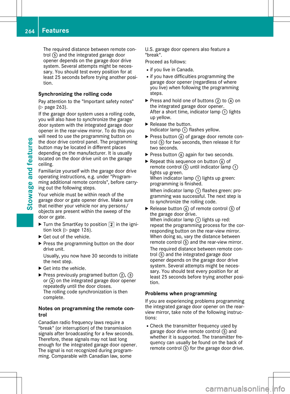 MERCEDES-BENZ SL ROADSTER 2020 Owners Manual The
required distance between remotecon-
trol 0083and theintegr atedgarage door
opener depends onthe garage doordrive
system. Severalattemptsmight beneces-
sary. Youshould testevery position forat
lea MERCEDES-BENZ SL ROADSTER 2020 Owners Manual The
required distance between remotecon-
trol 0083and theintegr atedgarage door
opener depends onthe garage doordrive
system. Severalattemptsmight beneces-
sary. Youshould testevery position forat
lea