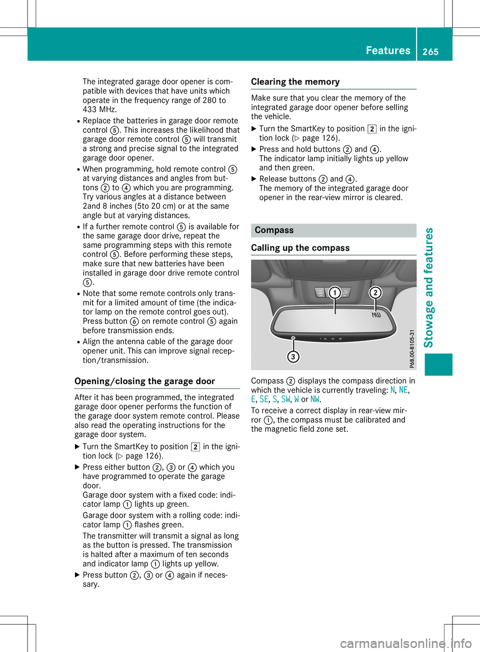 MERCEDES-BENZ SL ROADSTER 2020 Owners Manual The
integr atedgarage dooropener iscom-
patible withdevices thathave units which
operate inthe frequency rangeof280 to
433 MHz.
R Replace thebatteries ingarage doorremote
cont rol0083. This increases MERCEDES-BENZ SL ROADSTER 2020 Owners Manual The
integr atedgarage dooropener iscom-
patible withdevices thathave units which
operate inthe frequency rangeof280 to
433 MHz.
R Replace thebatteries ingarage doorremote
cont rol0083. This increases