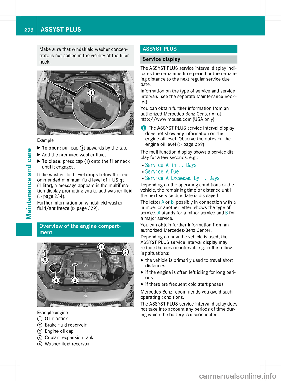 MERCEDES-BENZ SL ROADSTER 2020 Owners Manual Make
surethatwindshield washerconcen-
trate isnot spilled inthe vicinity ofthe filler
neck . Example
X To open: pullcap 0043upwa rdsbythe tab.
X Add thepremixed washerfluid.
X To close :press cap0043o MERCEDES-BENZ SL ROADSTER 2020 Owners Manual Make
surethatwindshield washerconcen-
trate isnot spilled inthe vicinity ofthe filler
neck . Example
X To open: pullcap 0043upwa rdsbythe tab.
X Add thepremixed washerfluid.
X To close :press cap0043o