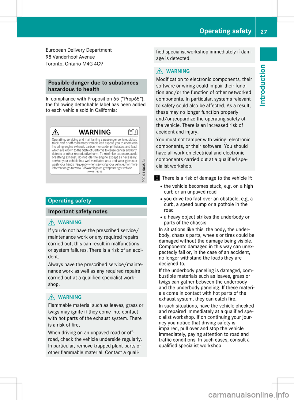 MERCEDES-BENZ SL ROADSTER 2020 Owners Manual Eur
opeanDel iveryDep artment
98 Vande rhoofAvenu e
To ronto ,Onta rioM4G 4C9 Po
ssible dang erdue tosub stan ces
hazardo ustohealth
In comp liance with Pro positio n65 (“Pro p65 ”),
the followi n MERCEDES-BENZ SL ROADSTER 2020 Owners Manual Eur
opeanDel iveryDep artment
98 Vande rhoofAvenu e
To ronto ,Onta rioM4G 4C9 Po
ssible dang erdue tosub stan ces
hazardo ustohealth
In comp liance with Pro positio n65 (“Pro p65 ”),
the followi n