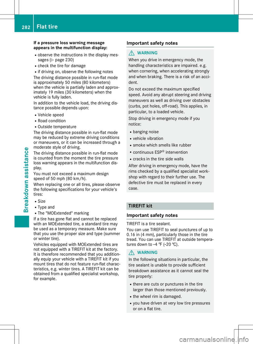 MERCEDES-BENZ SL ROADSTER 2020 Owners Manual If
apr essu reloss warning message
ap pea rsinthemu ltifu nct ion displa y:
R obse rveth eins truct ionsin thedispl aymes -
sages (Ypage 230)
R ch eck thetir efor damag e
R ifdriv ingon,obse rveth efo MERCEDES-BENZ SL ROADSTER 2020 Owners Manual If
apr essu reloss warning message
ap pea rsinthemu ltifu nct ion displa y:
R obse rveth eins truct ionsin thedispl aymes -
sages (Ypage 230)
R ch eck thetir efor damag e
R ifdriv ingon,obse rveth efo