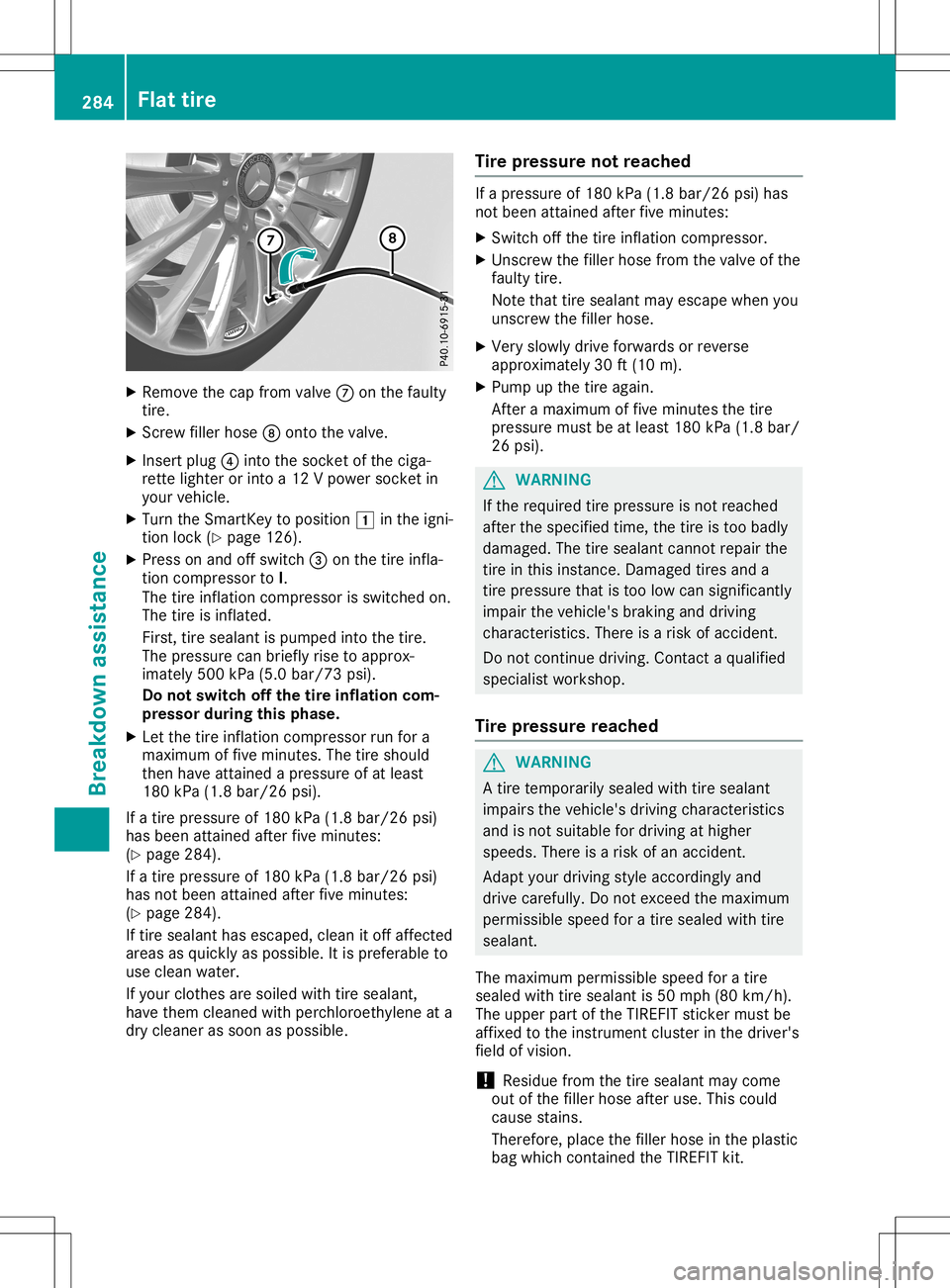 MERCEDES-BENZ SL ROADSTER 2020 Owners Manual X
Remo vethecap from valv e006B onthefault y
ti re.
X Sc rew filler hos e006C onto thevalv e.
X Inser tplug 0085intoth esoc ketof thecig a-
ret teligh teror intoa12 Vpower socketin
your vehicle.
X Tur MERCEDES-BENZ SL ROADSTER 2020 Owners Manual X
Remo vethecap from valv e006B onthefault y
ti re.
X Sc rew filler hos e006C onto thevalv e.
X Inser tplug 0085intoth esoc ketof thecig a-
ret teligh teror intoa12 Vpower socketin
your vehicle.
X Tur
