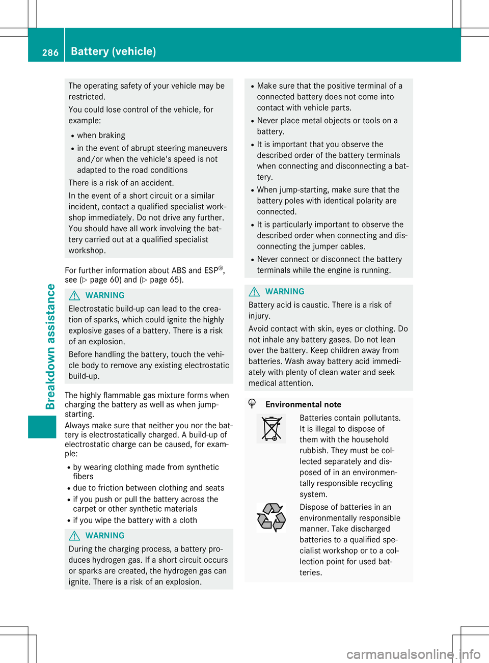 MERCEDES-BENZ SL ROADSTER 2020 Owners Manual The
operating safetyofyour vehicle maybe
restr icted.
You could losecontrolofthe vehicle, for
example:
R when braking
R in the event ofabrupt steeringmaneuvers
and/or whenthevehicle's speedisnot
a MERCEDES-BENZ SL ROADSTER 2020 Owners Manual The
operating safetyofyour vehicle maybe
restr icted.
You could losecontrolofthe vehicle, for
example:
R when braking
R in the event ofabrupt steeringmaneuvers
and/or whenthevehicle's speedisnot
a