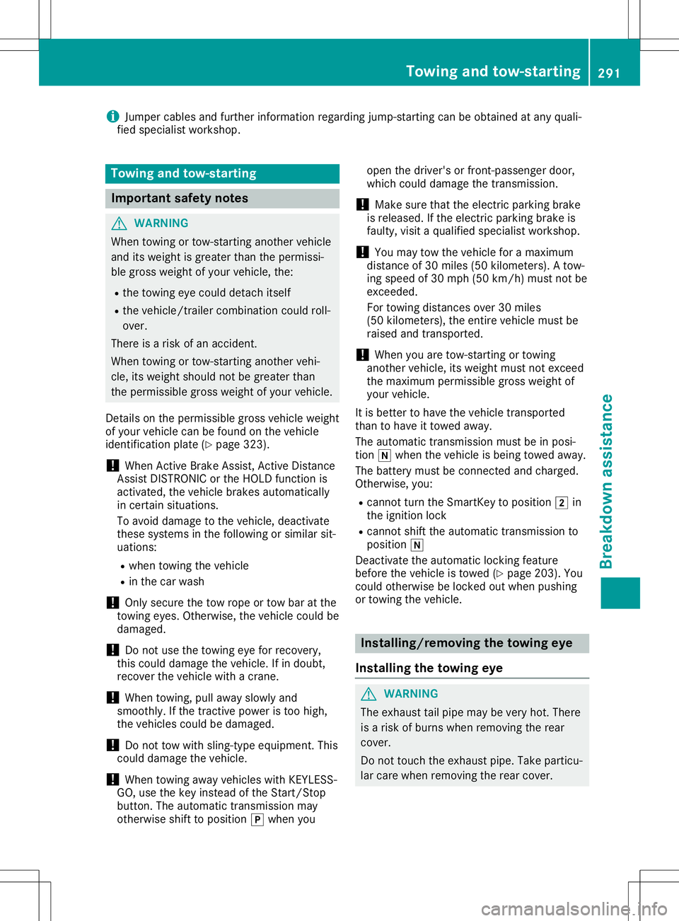 MERCEDES-BENZ SL ROADSTER 2020 Owners Manual i
Jumper
cablesand further inform ationregar dingjum p-startingcan beobt aine dat any quali-
fied spec ialist workshop. Towing
andtow- star tin g Imp
ortant safety notes G
WAR
NING
When towing ortow-s MERCEDES-BENZ SL ROADSTER 2020 Owners Manual i
Jumper
cablesand further inform ationregar dingjum p-startingcan beobt aine dat any quali-
fied spec ialist workshop. Towing
andtow- star tin g Imp
ortant safety notes G
WAR
NING
When towing ortow-s