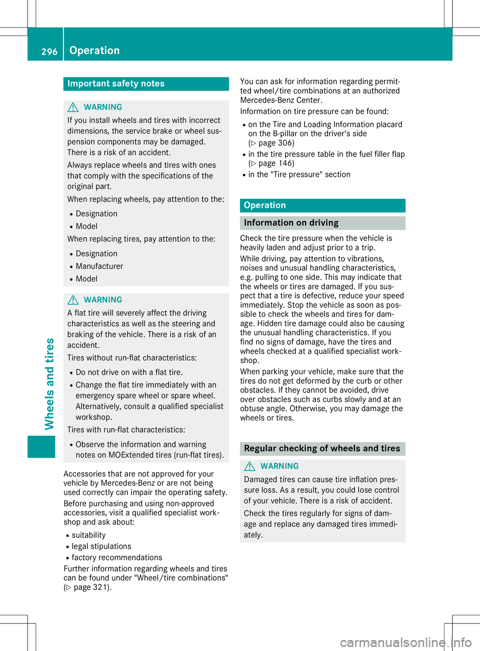MERCEDES-BENZ SL ROADSTER 2020 Owners Manual Imp
ortant safety notes G
WAR
NING
If you installwhee lsand tires withinc orrect
dime nsion s,theser vicebrak eor whee lsus-
pen sion compo nentsmay bedamag ed.
Ther eis aris kof an acc iden t.
Alw ay MERCEDES-BENZ SL ROADSTER 2020 Owners Manual Imp
ortant safety notes G
WAR
NING
If you installwhee lsand tires withinc orrect
dime nsion s,theser vicebrak eor whee lsus-
pen sion compo nentsmay bedamag ed.
Ther eis aris kof an acc iden t.
Alw ay