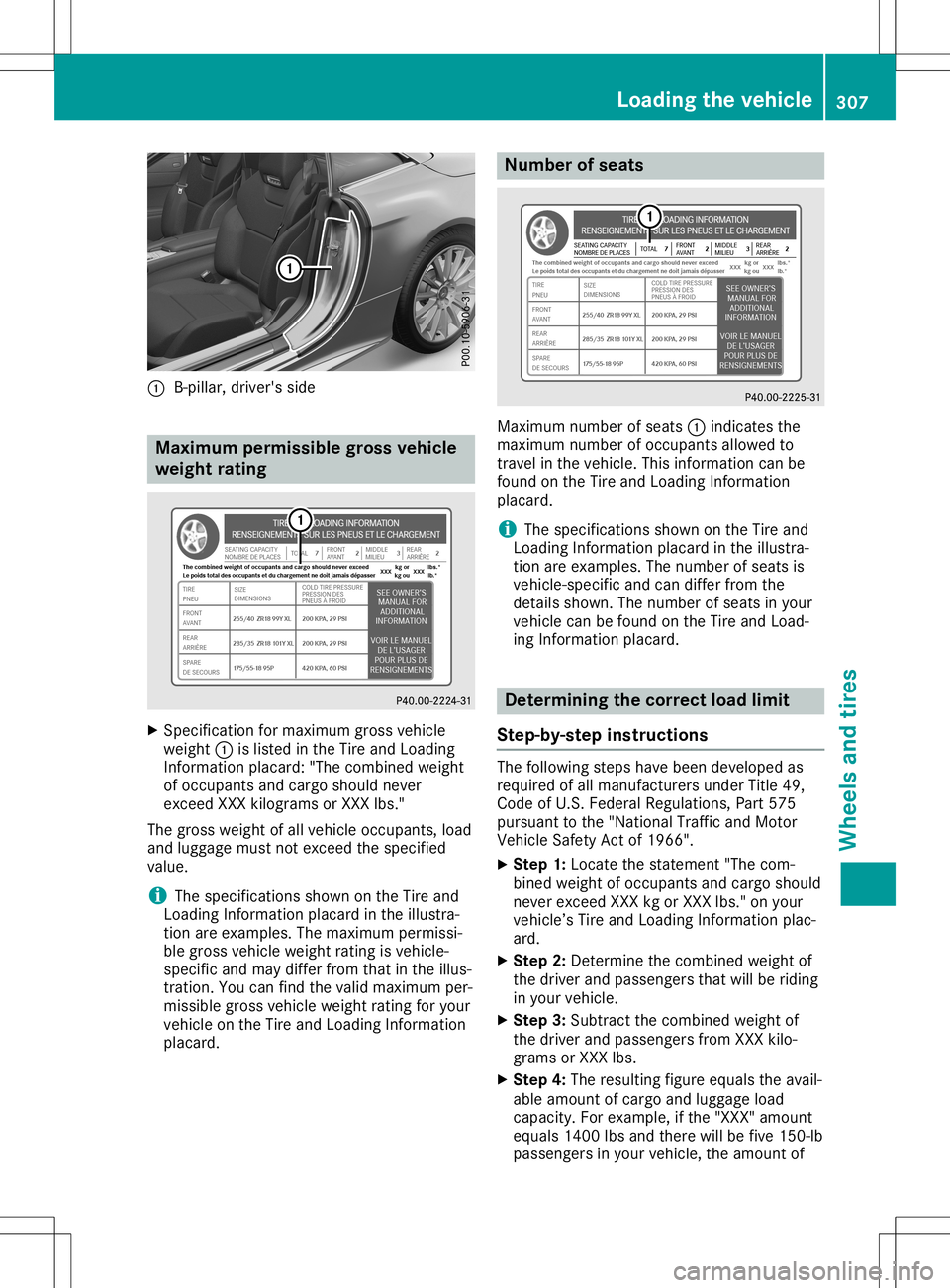 MERCEDES-BENZ SL ROADSTER 2020 Owners Manual 0043
B-pil lar, dri ver' ssid e Maxi
mum permis siblegros sveh icle
we ight rating X
Speci fication formaxi mum grossvehi cle
we igh t0043 islisted inthe Tireand Loading
Informa tionplaca rd:" MERCEDES-BENZ SL ROADSTER 2020 Owners Manual 0043
B-pil lar, dri ver' ssid e Maxi
mum permis siblegros sveh icle
we ight rating X
Speci fication formaxi mum grossvehi cle
we igh t0043 islisted inthe Tireand Loading
Informa tionplaca rd:"