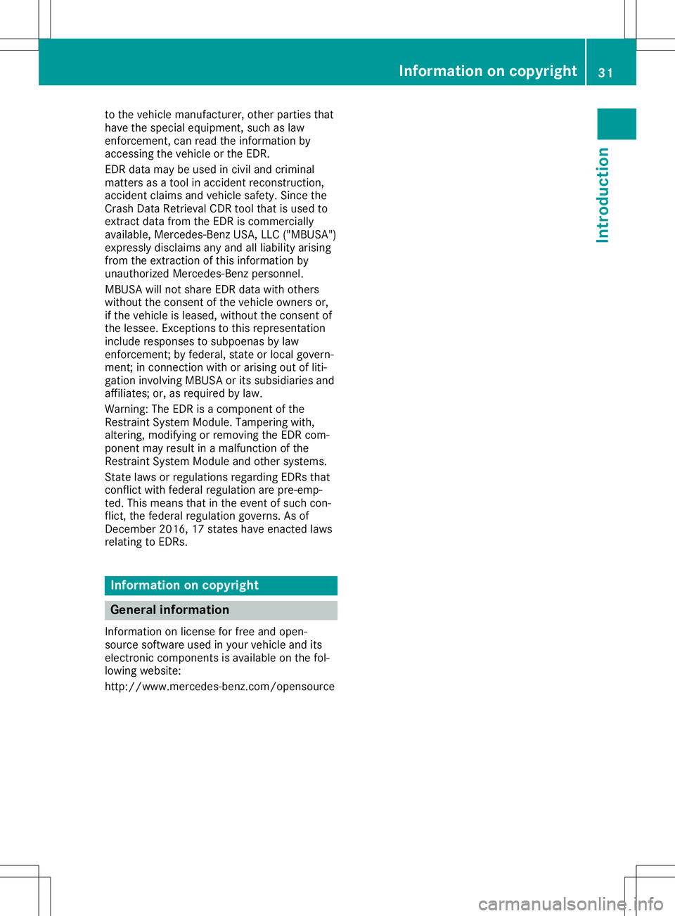 MERCEDES-BENZ SL ROADSTER 2020 Owners Manual to
the vehiclema nuf actu rer,othe rpa rtie stha t
ha ve the speci aleq uipme nt,such aslaw
enfo rcem ent,canreadthe inform ation by
acc essing the vehicleor the EDR.
EDR data ma ybe used inciv iland MERCEDES-BENZ SL ROADSTER 2020 Owners Manual to
the vehiclema nuf actu rer,othe rpa rtie stha t
ha ve the speci aleq uipme nt,such aslaw
enfo rcem ent,canreadthe inform ation by
acc essing the vehicleor the EDR.
EDR data ma ybe used inciv iland