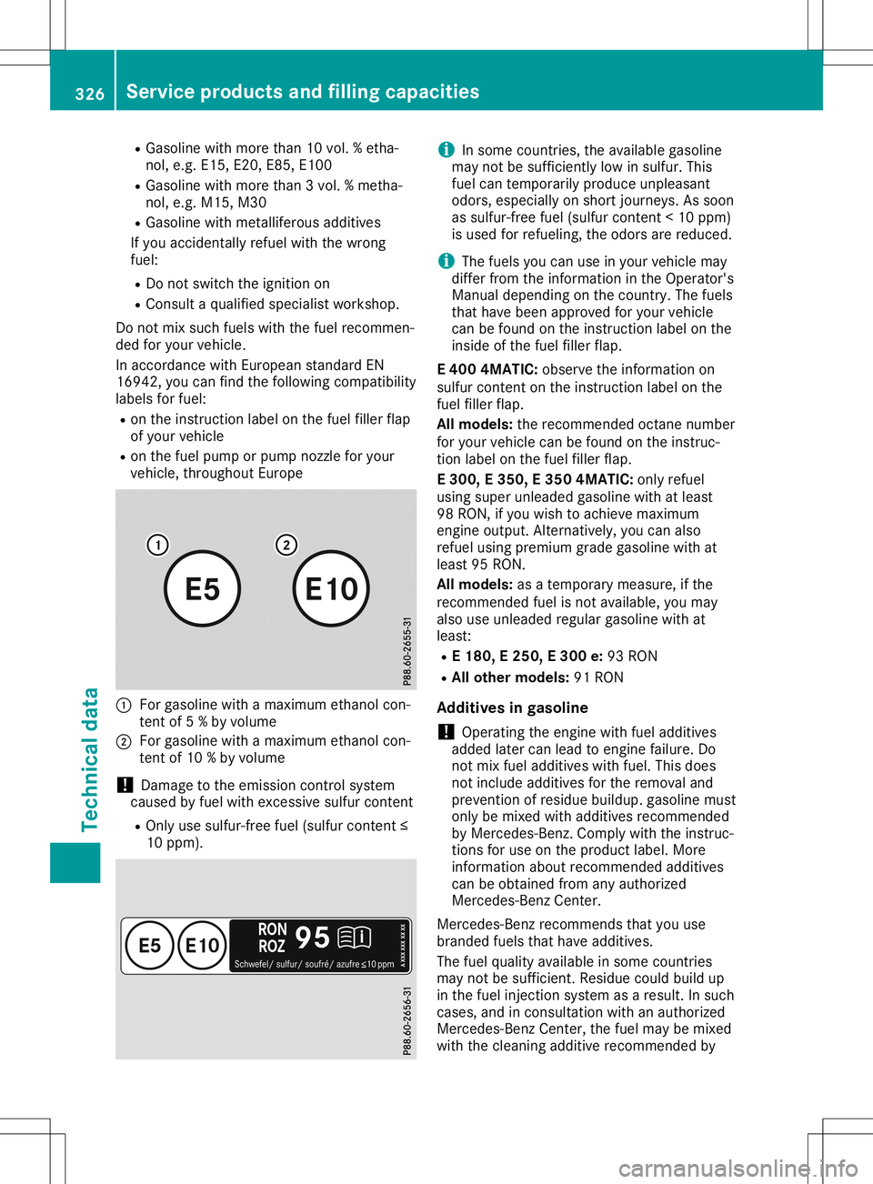 MERCEDES-BENZ SL ROADSTER 2020 Owners Manual R
Gasolin ewith moreth an 10 vol. %etha-
no l,e.g .E1 5,E2 0,E8 5,E1 00
R Gasolin ewith moreth an 3vol. %met ha-
no l,e.g .M15 ,M30
R Gasolin ewith metallife rous addit ives
If you acciden tallyref ue MERCEDES-BENZ SL ROADSTER 2020 Owners Manual R
Gasolin ewith moreth an 10 vol. %etha-
no l,e.g .E1 5,E2 0,E8 5,E1 00
R Gasolin ewith moreth an 3vol. %met ha-
no l,e.g .M15 ,M30
R Gasolin ewith metallife rous addit ives
If you acciden tallyref ue