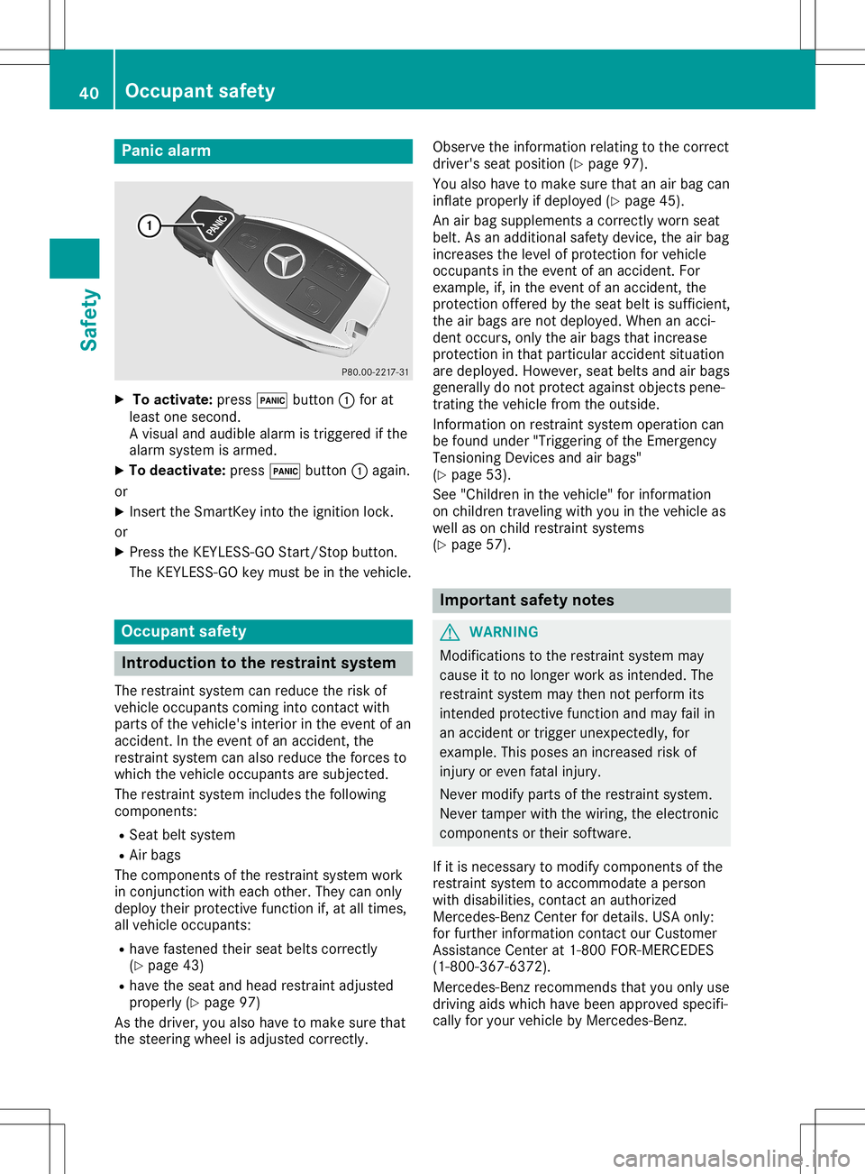 MERCEDES-BENZ SL ROADSTER 2020 Owners Manual Panic
alarm X
To activate: press0033button 0043for at
least onesecond.
A visual andaudib lealarm istriggered ifthe
alarm system isarmed.
X To deactivat e:press 0033button 0043again.
or X Insert theSma MERCEDES-BENZ SL ROADSTER 2020 Owners Manual Panic
alarm X
To activate: press0033button 0043for at
least onesecond.
A visual andaudib lealarm istriggered ifthe
alarm system isarmed.
X To deactivat e:press 0033button 0043again.
or X Insert theSma
