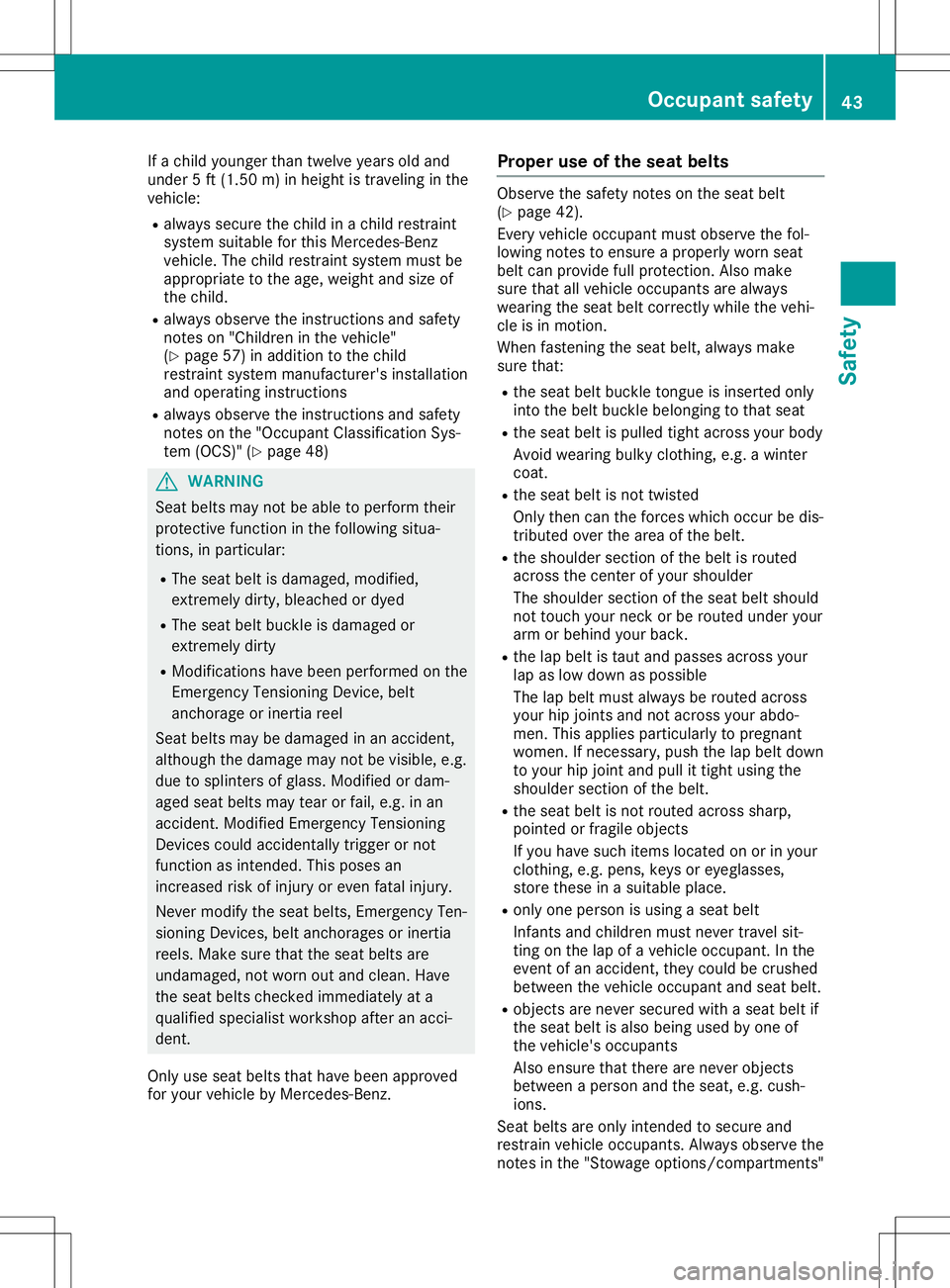 MERCEDES-BENZ SL ROADSTER 2020 Owners Manual If
achild younger thantwelve yearsold and
under 5ft (1.5 0m) inheight istravelin gin the
vehic le:
R always securethe child inachild restraint
syst emsuitable forthis Merc edes- Benz
vehic le.The chil MERCEDES-BENZ SL ROADSTER 2020 Owners Manual If
achild younger thantwelve yearsold and
under 5ft (1.5 0m) inheight istravelin gin the
vehic le:
R always securethe child inachild restraint
syst emsuitable forthis Merc edes- Benz
vehic le.The chil