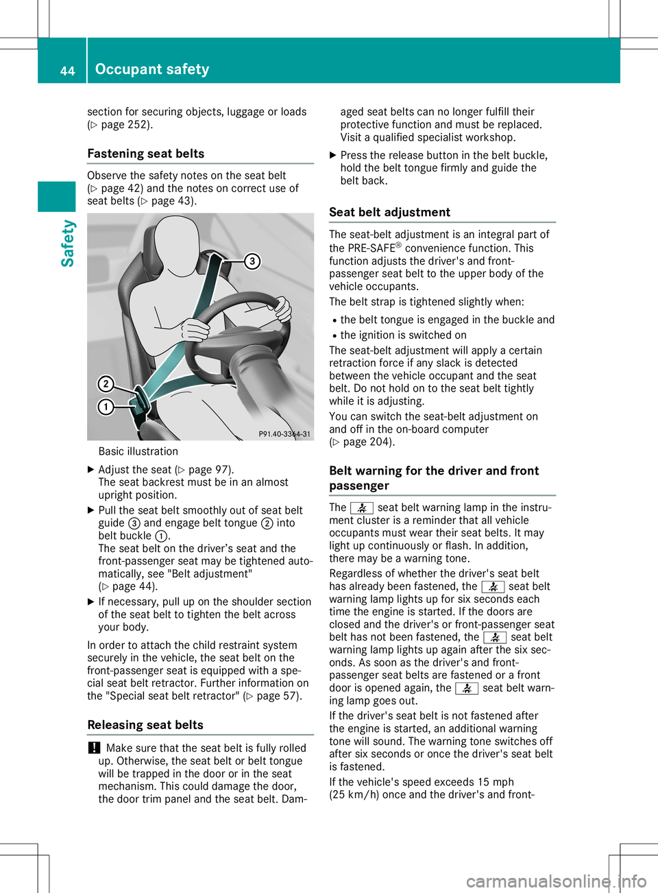MERCEDES-BENZ SL ROADSTER 2020 Owners Manual section
forsecuring objects,luggageorloads
(Y page 252).
Fastening seatbelts Observe
thesafety notesonthe seat belt
(Y page 42)and thenotes oncorrect useof
seat belts (Ypage 43). Basic
illustration
X MERCEDES-BENZ SL ROADSTER 2020 Owners Manual section
forsecuring objects,luggageorloads
(Y page 252).
Fastening seatbelts Observe
thesafety notesonthe seat belt
(Y page 42)and thenotes oncorrect useof
seat belts (Ypage 43). Basic
illustration
X