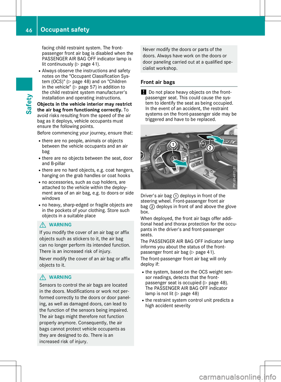 MERCEDES-BENZ SL ROADSTER 2020 Owners Manual facing
childrestrai ntsystem .The front-
pas senger frontairbag isdisa bledwhen the
PASSENGER AIRBAG OFFindica torlam pis
lit continuou sly(Ypag e41).
R Alwa ysobse rvethe instructions andsafety
notes MERCEDES-BENZ SL ROADSTER 2020 Owners Manual facing
childrestrai ntsystem .The front-
pas senger frontairbag isdisa bledwhen the
PASSENGER AIRBAG OFFindica torlam pis
lit continuou sly(Ypag e41).
R Alwa ysobse rvethe instructions andsafety
notes