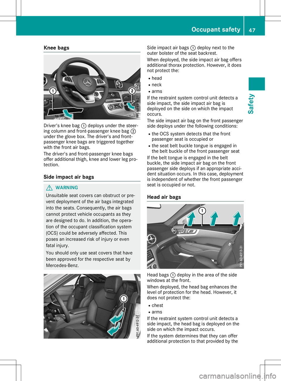 MERCEDES-BENZ SL ROADSTER 2020 Owners Manual Knee
bags Dr
ive r's kn ee bag 0043depl oysunderthest eer -
ing column andfron t-pass enger knee bag 0044
und ertheglov ebox .The driver 'sand fron t-
pass enger knee bags aretrigge redtoget h MERCEDES-BENZ SL ROADSTER 2020 Owners Manual Knee
bags Dr
ive r's kn ee bag 0043depl oysunderthest eer -
ing column andfron t-pass enger knee bag 0044
und ertheglov ebox .The driver 'sand fron t-
pass enger knee bags aretrigge redtoget h