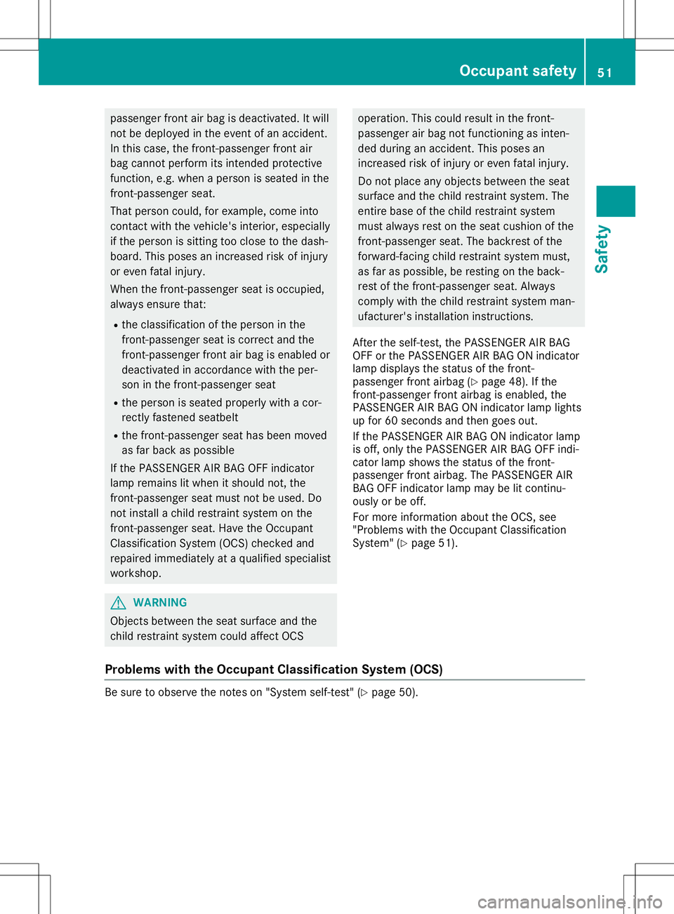 MERCEDES-BENZ SL ROADSTER 2020 Owners Manual passenger
frontair bag isdeactiv ated.Itwill
not bedeployed inthe event ofan acciden t.
In this case, thefron t-passenger frontair
bag cann otperfor mits intended protective
func tion,e.g. when aperso MERCEDES-BENZ SL ROADSTER 2020 Owners Manual passenger
frontair bag isdeactiv ated.Itwill
not bedeployed inthe event ofan acciden t.
In this case, thefron t-passenger frontair
bag cann otperfor mits intended protective
func tion,e.g. when aperso