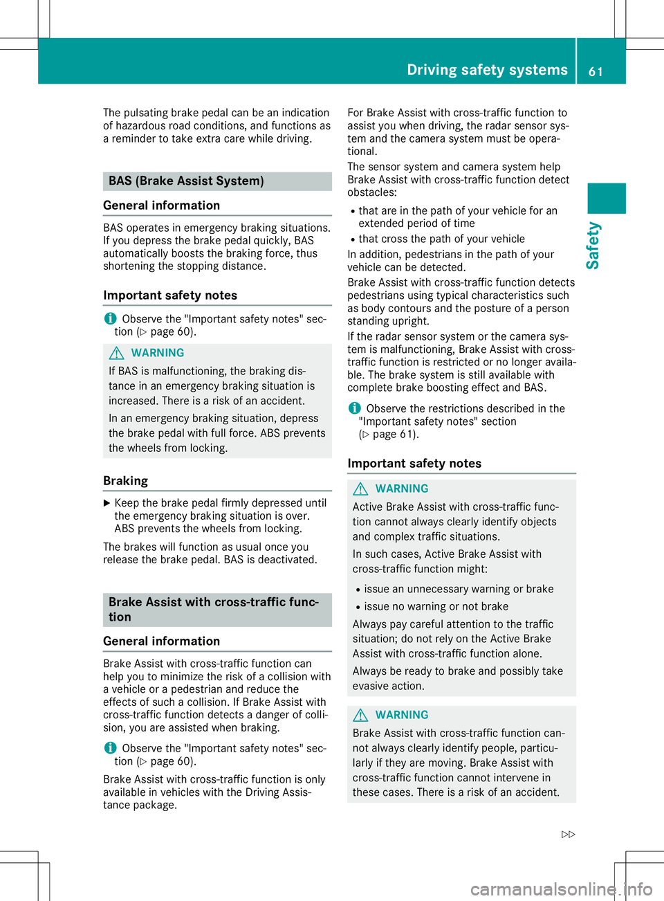 MERCEDES-BENZ SL ROADSTER 2020 Owners Manual The
pulsating brakepedalcanbeanindication
of hazardous roadcondit ions,andfunct ionsas
a reminder totake extracare while driving. BAS
(BrakeAssist System)
General information BAS
operates inemergenc y MERCEDES-BENZ SL ROADSTER 2020 Owners Manual The
pulsating brakepedalcanbeanindication
of hazardous roadcondit ions,andfunct ionsas
a reminder totake extracare while driving. BAS
(BrakeAssist System)
General information BAS
operates inemergenc y