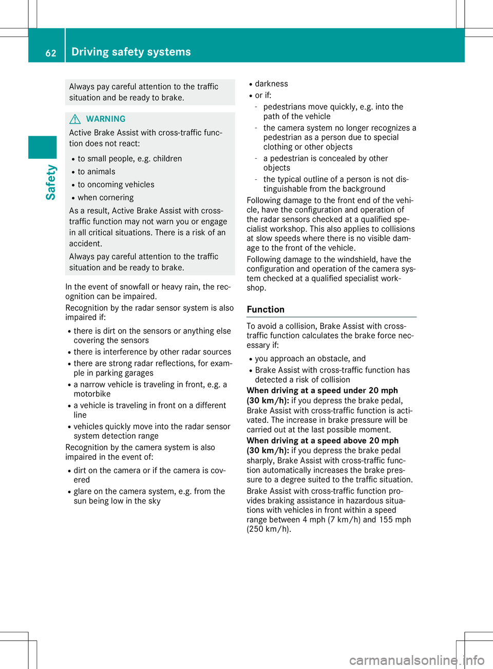 MERCEDES-BENZ SL ROADSTER 2020 Owners Manual Alw
ayspa ycar efulatte ntionto the traffic
si tua tionand berea dytobra ke. G
WA
RNING
Active BrakeAssi stwith cros s-tra fficfu nc-
tio ndo es not react:
R to sma llpe op le,e.g .chi ldren
R to ani MERCEDES-BENZ SL ROADSTER 2020 Owners Manual Alw
ayspa ycar efulatte ntionto the traffic
si tua tionand berea dytobra ke. G
WA
RNING
Active BrakeAssi stwith cros s-tra fficfu nc-
tio ndo es not react:
R to sma llpe op le,e.g .chi ldren
R to ani