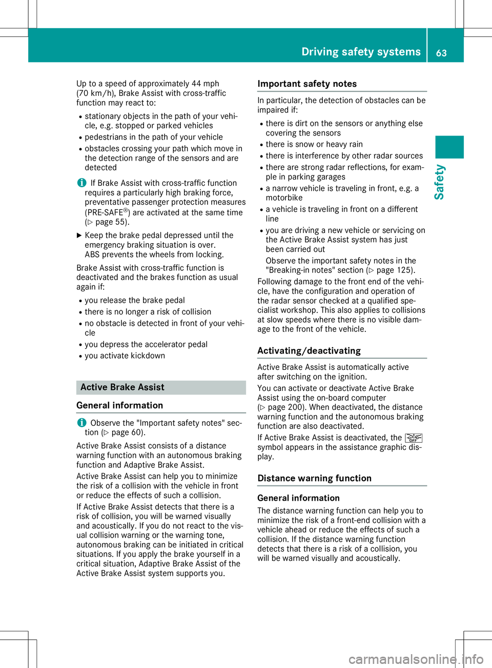 MERCEDES-BENZ SL ROADSTER 2020 Owners Manual Up
toaspeed ofapproximately 44mph
(70 km/h), BrakeAssist withcross-t raffic
function mayreact to:
R stationary objectsinthe path ofyour vehi-
cle, e.g. stopped orparked vehicles
R pedestrians inthe pa MERCEDES-BENZ SL ROADSTER 2020 Owners Manual Up
toaspeed ofapproximately 44mph
(70 km/h), BrakeAssist withcross-t raffic
function mayreact to:
R stationary objectsinthe path ofyour vehi-
cle, e.g. stopped orparked vehicles
R pedestrians inthe pa