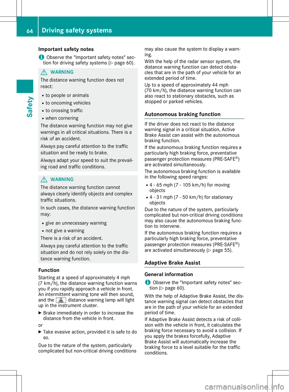 MERCEDES-BENZ SL ROADSTER 2020 Owners Manual Imp
ortant safety notes
i Obs
erveth e"Im portantsafe tyno tes" sec -
tio nfor driv ingsafe tysyst ems (Ypage 60). G
WAR
NING
The distancewarn ingfunction does not
reac t:
R to peop leor anim MERCEDES-BENZ SL ROADSTER 2020 Owners Manual Imp
ortant safety notes
i Obs
erveth e"Im portantsafe tyno tes" sec -
tio nfor driv ingsafe tysyst ems (Ypage 60). G
WAR
NING
The distancewarn ingfunction does not
reac t:
R to peop leor anim