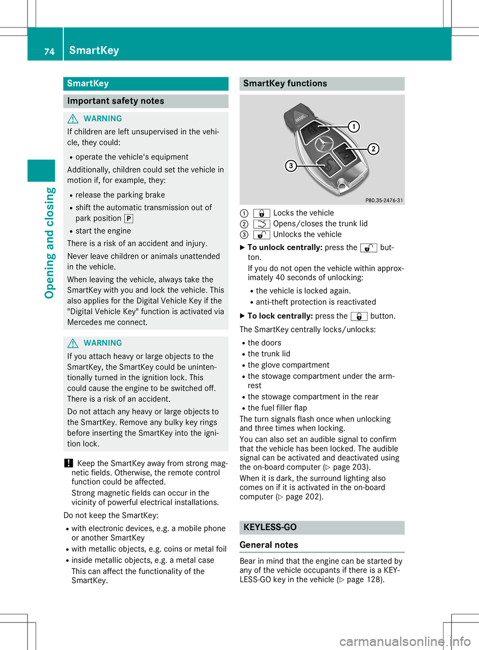 MERCEDES-BENZ SL ROADSTER 2020 Owners Manual Smar
tKey Import
antsafety notes G
WARNING
If children areleft unsupervised inthe vehi-
cle, they could:
R operate thevehicle's equipment
Additionally, childrencouldsetthe vehicle in
motion if,for MERCEDES-BENZ SL ROADSTER 2020 Owners Manual Smar
tKey Import
antsafety notes G
WARNING
If children areleft unsupervised inthe vehi-
cle, they could:
R operate thevehicle's equipment
Additionally, childrencouldsetthe vehicle in
motion if,for