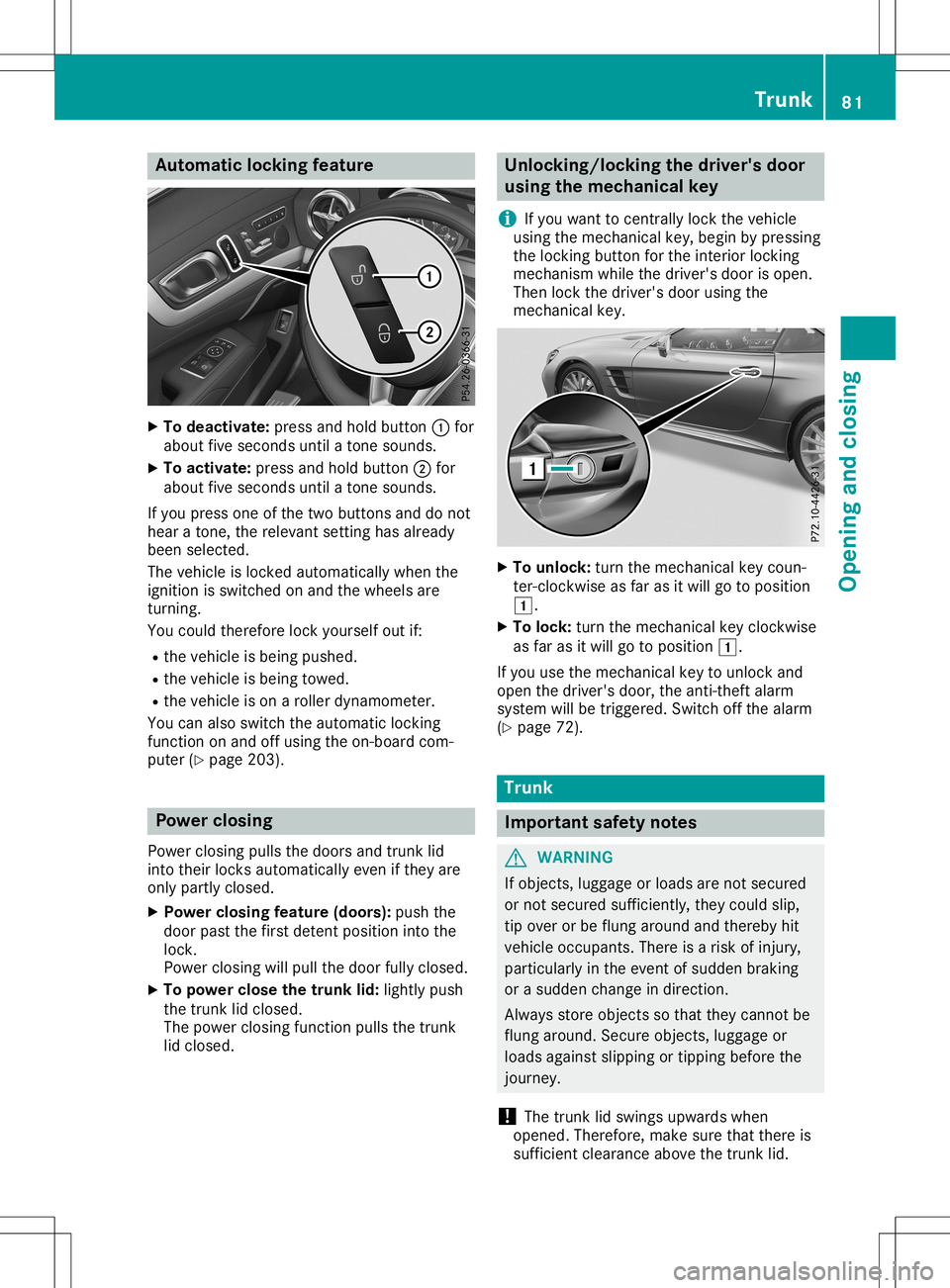 MERCEDES-BENZ SL ROADSTER 2020 Owners Manual Aut
oma tic locki ngfea ture X
To dea ctivate: pressand hold button0043 for
about fivesec onds unt ila to ne soun ds.
X To act ivate: pressand hold button0044 for
about fivesec onds unt ila to ne soun MERCEDES-BENZ SL ROADSTER 2020 Owners Manual Aut
oma tic locki ngfea ture X
To dea ctivate: pressand hold button0043 for
about fivesec onds unt ila to ne soun ds.
X To act ivate: pressand hold button0044 for
about fivesec onds unt ila to ne soun